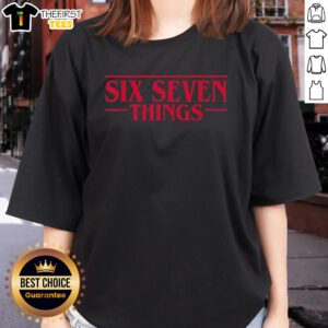 Top Six & Seven Things Stranger Things meme on a ladies tee, featuring iconic characters and vibrant design.
