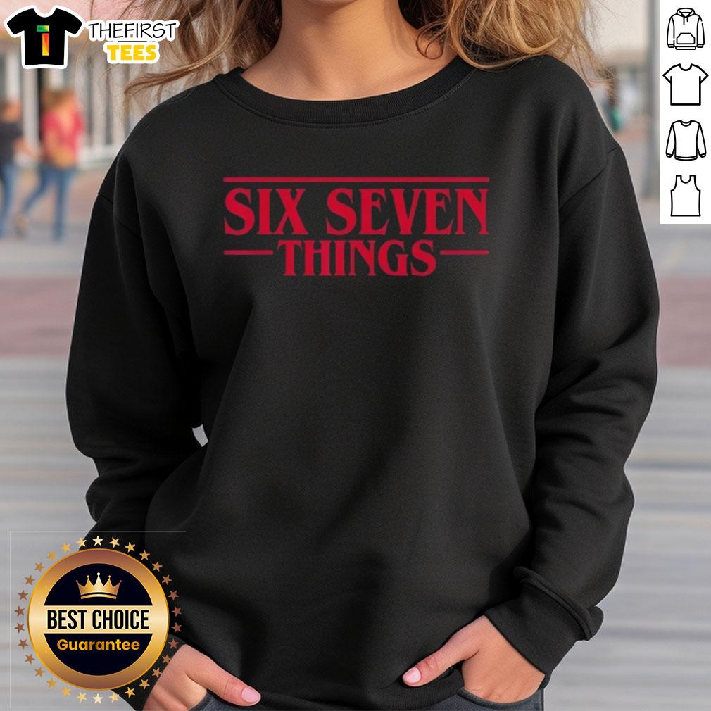 Cozy sweatshirt featuring a 'Top Six Seven Things' meme design inspired by Stranger Things for fans and fashion lovers.