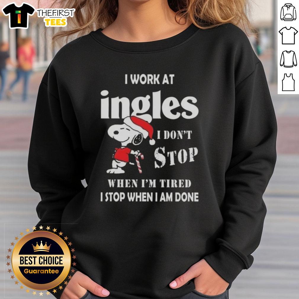 Snoopy Christmas sweatshirt featuring 'I don't stop when I'm tired, I stop when I'm done' at Ingles Markets.