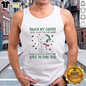 Funny Snoopy tank top with 'Touch My Coffee I Will Slap You' text, perfect for coffee lovers and meme enthusiasts.