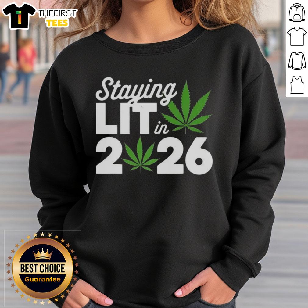 Top Staying Lit in 2026 Marijuana Meme Sweatshirt featuring a vibrant design and playful graphics for cannabis enthusiasts.