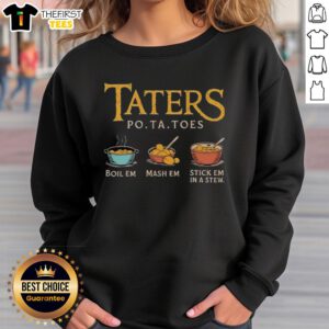 Cozy sweatshirt featuring 'Top Taters: Boil 'Em, Mash 'Em, Stick 'Em in a Stew' design, perfect for potato lovers.