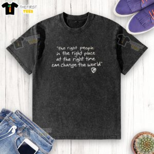 Washed t-shirt featuring 'Top The Right People In The Right Place At The Right Time' slogan in stylish font.
