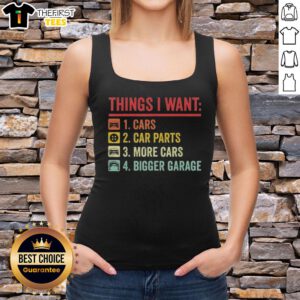 Top Things I Want: Car parts, more cars, and a bigger garage featured on a stylish tank top design.