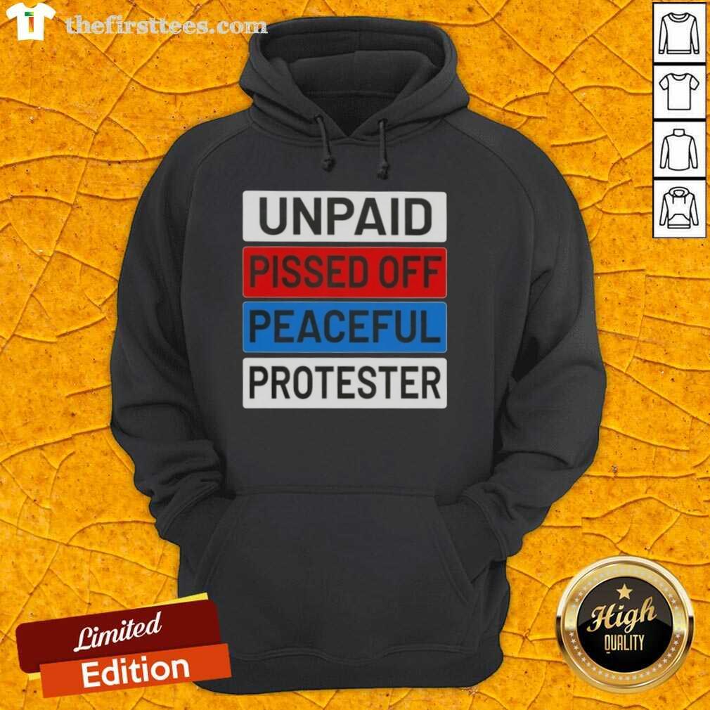 Top Unpaid Pissed Off Peaceful Protester Hoodie worn by activist at a rally, showcasing a powerful social justice message.