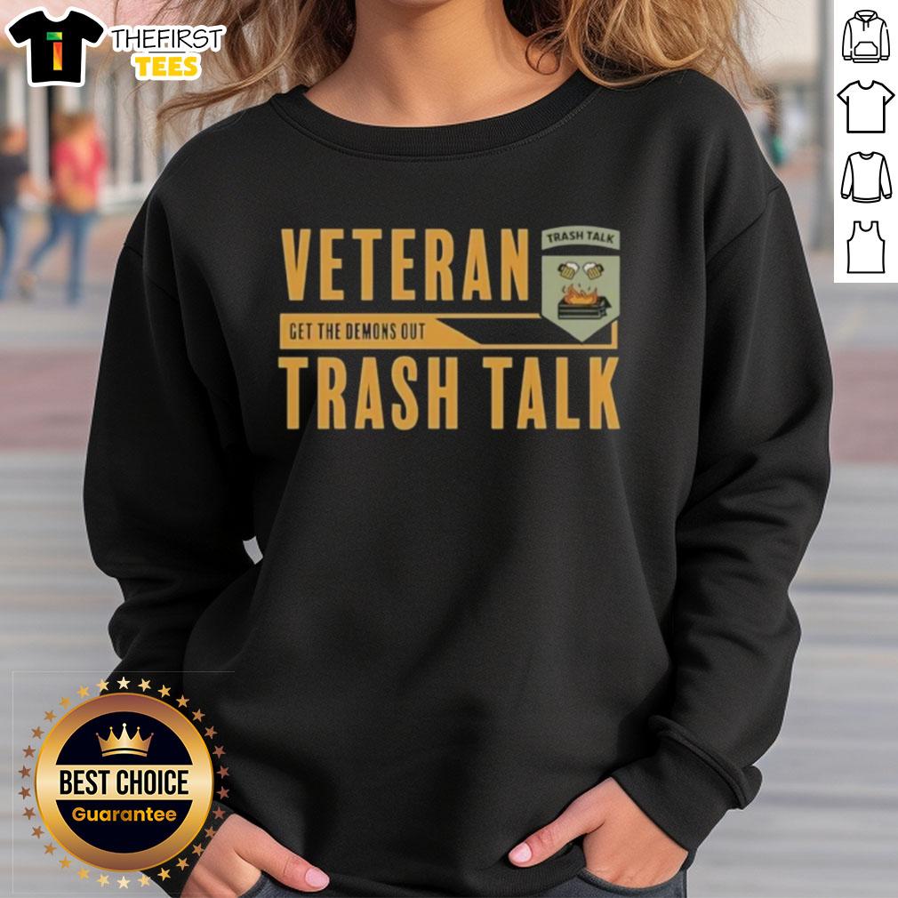 Alt Text: Top Veteran Trash Talk Get The Demons Out Sweatshirt featuring bold graphic design and comfortable fit for casual wear.