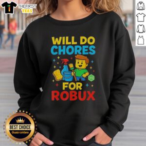 Top Will Do Chores For Robux Gamer Sweatshirt featuring a playful design ideal for gaming enthusiasts.