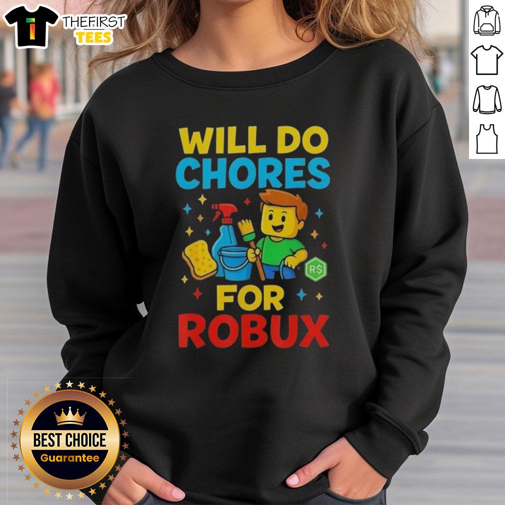 Top Will Do Chores For Robux Gamer Sweatshirt featuring a playful design ideal for gaming enthusiasts.