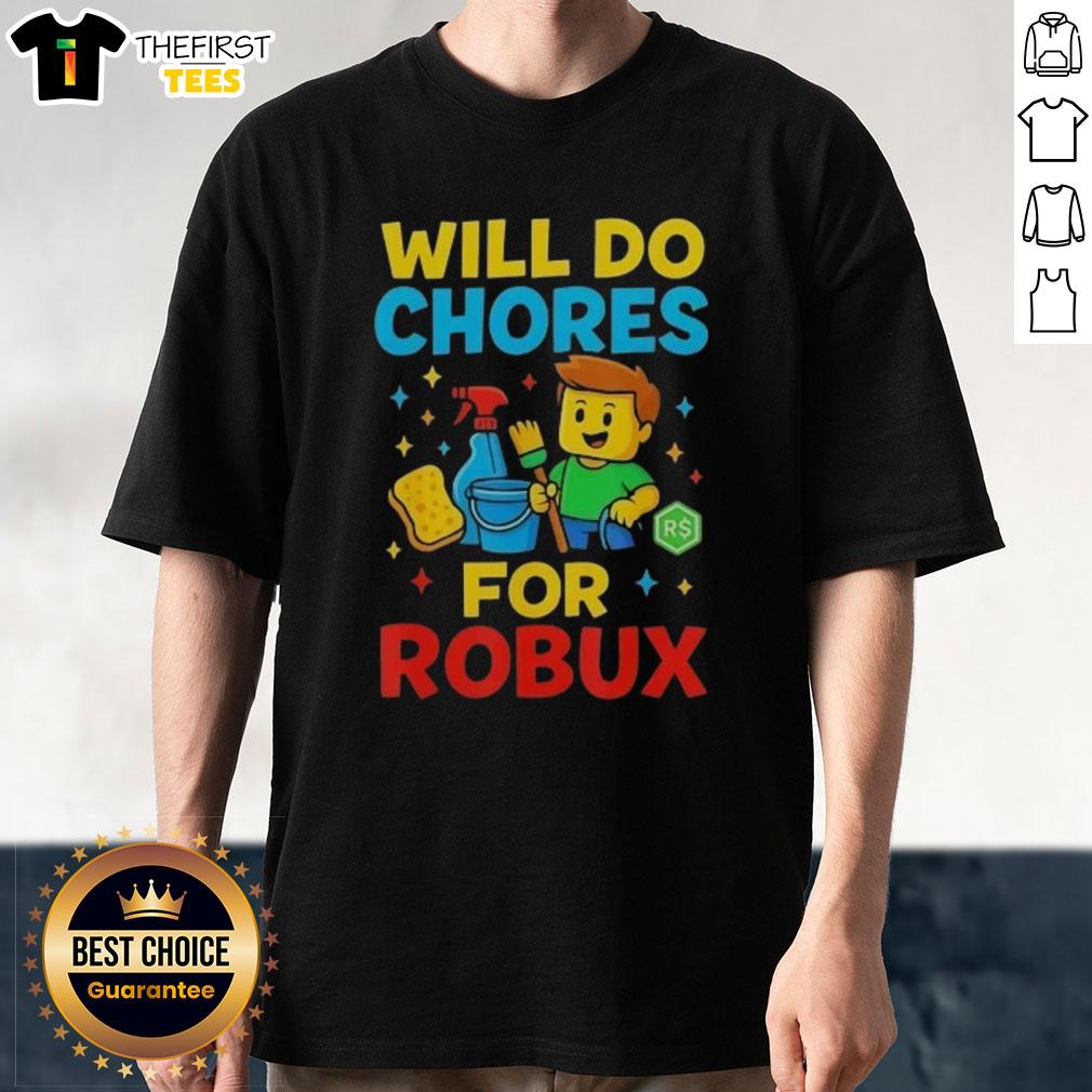 Top Will Do Chores For Robux Gamer T-Shirt featuring vibrant graphics perfect for gaming enthusiasts.