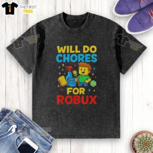 Top Will Do Chores For Robux Gamer Washed T-Shirt featuring a playful design for gaming enthusiasts.