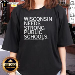 Top Wisconsin Needs Strong Public Schools letter on a ladies tee, promoting Wisconsin public education network.