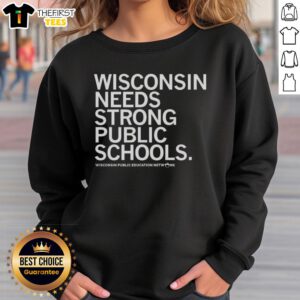Cozy sweatshirt featuring 'Top Wisconsin Needs Strong Public Schools' for Wisconsin Public Education Network supporters.