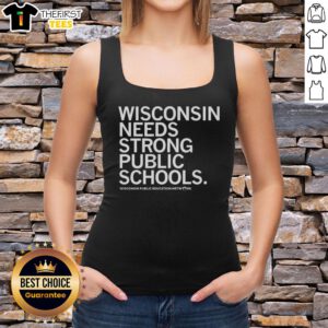 Top Wisconsin needs strong public schools tank top from the Wisconsin Public Education Network promoting education advocacy.