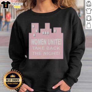 Alt Text: Top Women Unite Take Back The Night Sweatshirt in bold lettering, promoting empowerment and awareness for women's safety.