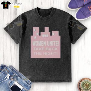 Top Women Unite Take Back The Night washed t-shirt featuring empowering design for advocates of women's rights.