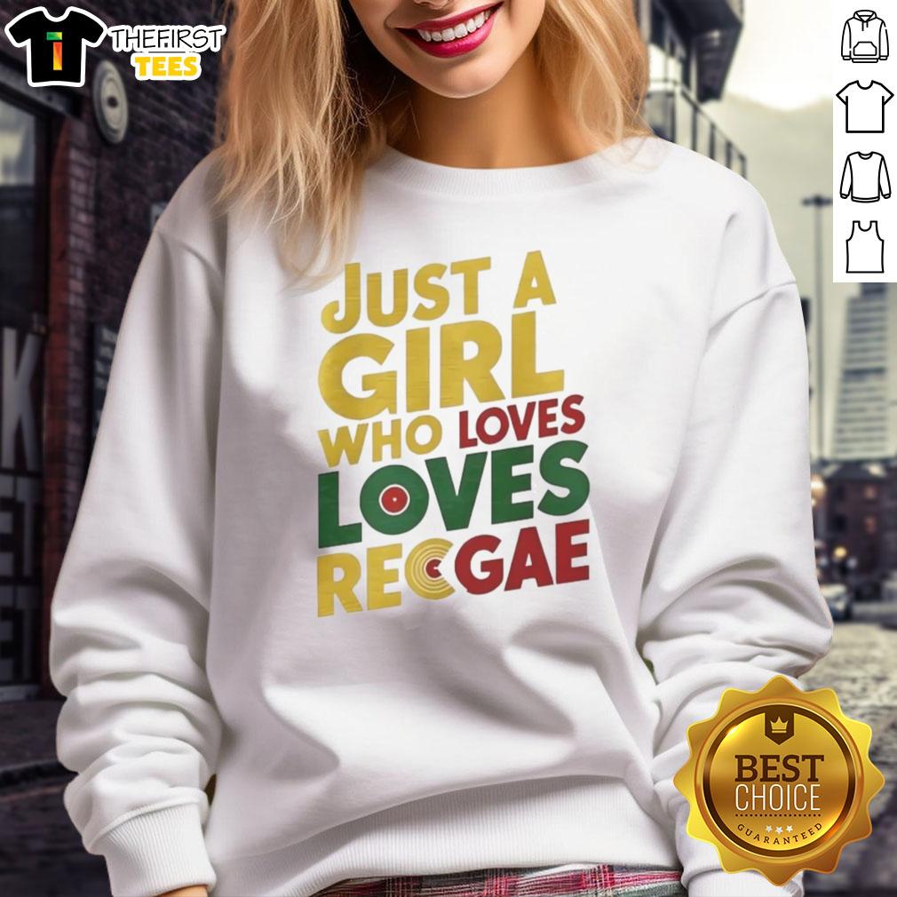 Awesome sweatshirt design featuring 'Just a girl who loves reggae' text, perfect for reggae music lovers.