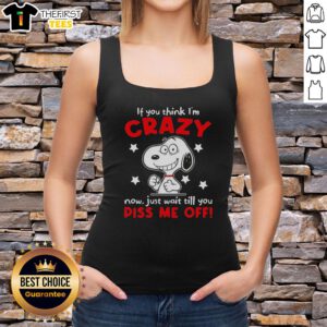 Alt Text: Awesome Peanuts Snoopy tank top with 'If You Think I'm Crazy Now, Just Wait' quote, perfect for fans of the comic.
