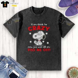 Awesome Peanuts Snoopy 'If You Think I'm Crazy Now' washed t-shirt featuring a playful Snoopy design in vibrant colors.