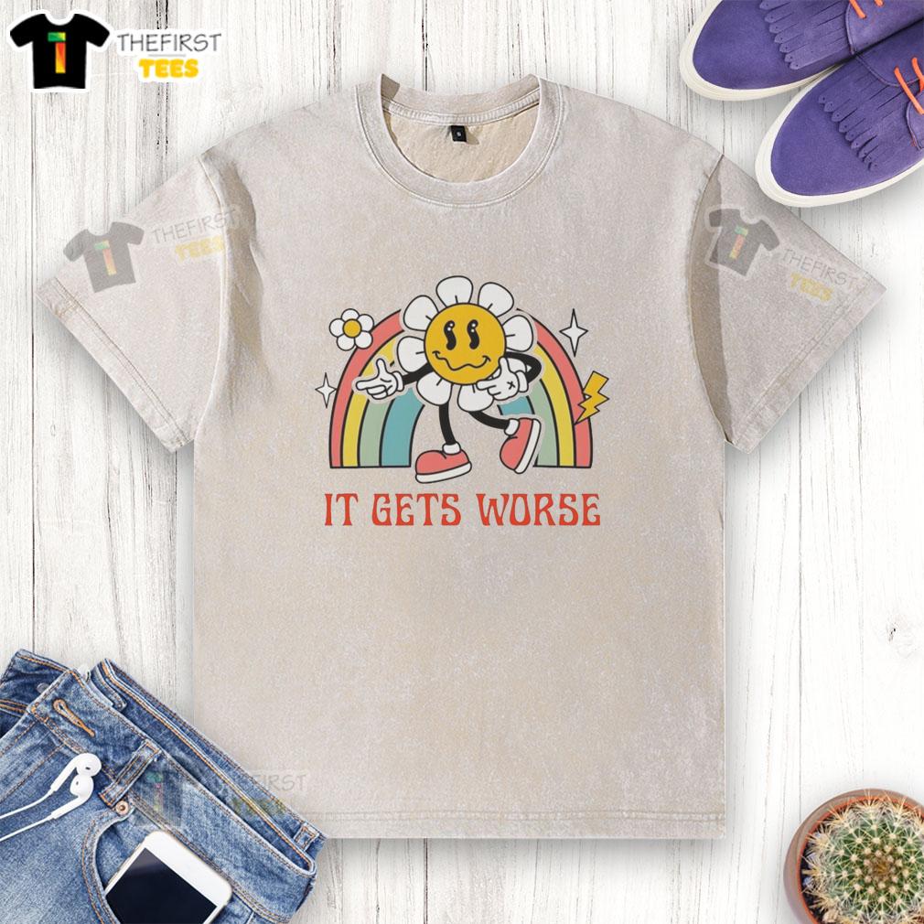 Alt Text: Funny Flower It Gets Worse washed t-shirt design featuring a colorful floral graphic and humorous text.
