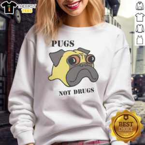 Funny Pugs Not Drugs Sweatshirt featuring a playful pug graphic and bold text design for dog lovers.