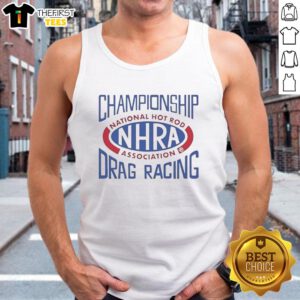 Good Championship Drag Racing NHRA tank top featuring vibrant graphics for motorsport fans and enthusiasts.