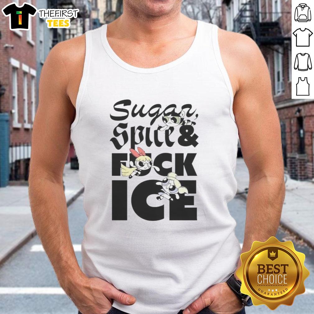 Stylish Nice The Powerpuff Sugar Spice and Fuck Ice tank top featuring vibrant graphics and a trendy design.