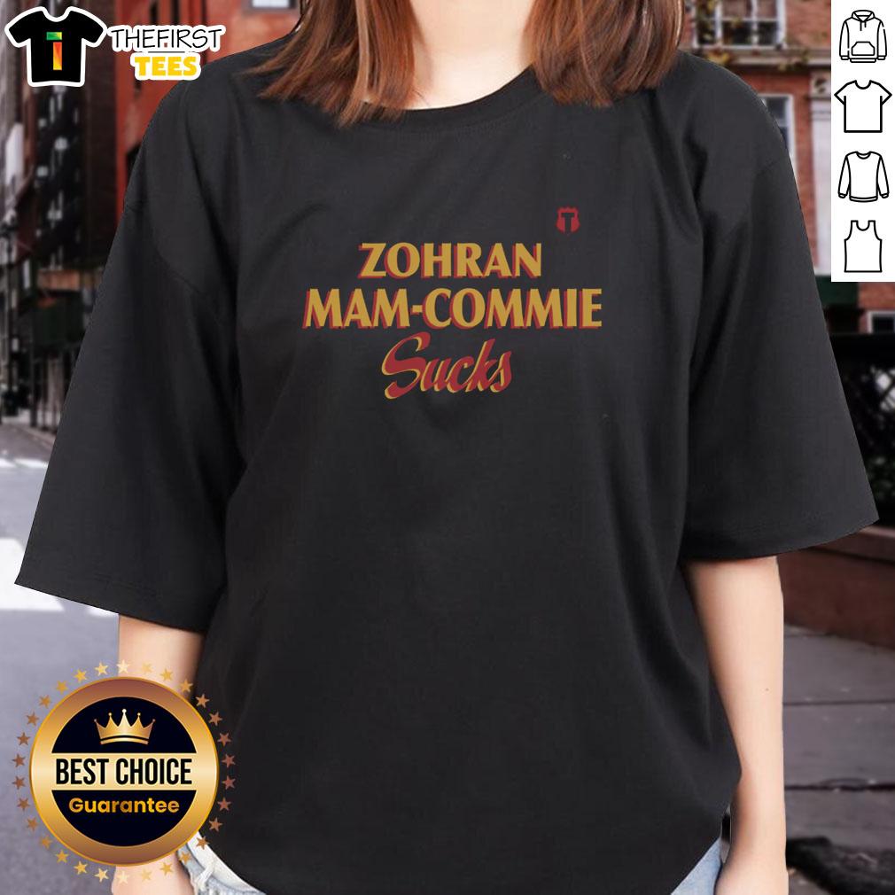 Nice Zohran Mam Commie Sucks Ladies Tee featuring bold lettering on a stylish women's t-shirt design.