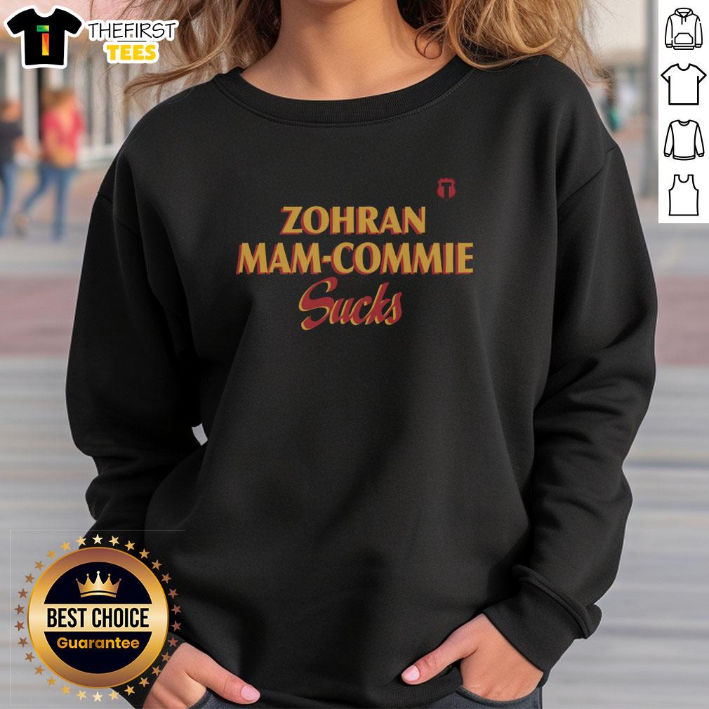Nice Zohran Mam Commie Sucks Sweatshirt featuring bold graphic design and comfortable fit for casual wear.
