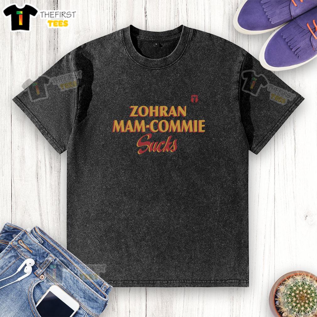 Nice Zohran Mam Commie Sucks washed t-shirt featuring bold text design on a casual, stylish background.
