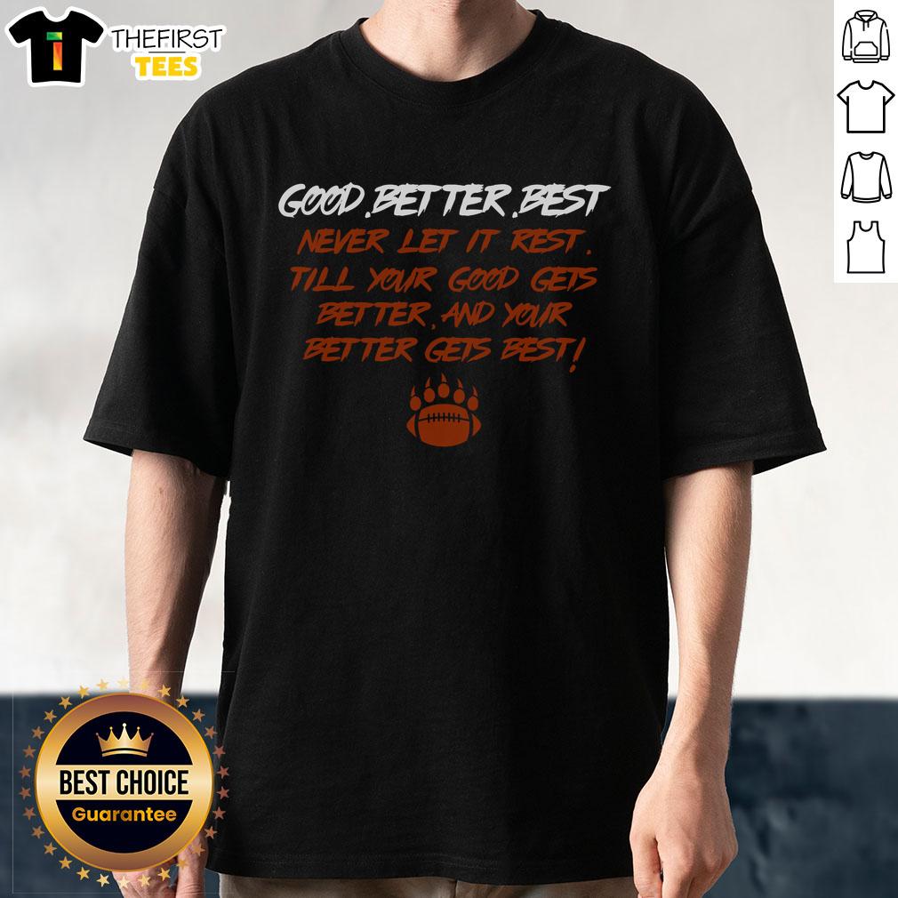 Official Good Better Best Bears Sports Football T-Shirt featuring vibrant team colors and logo for passionate fans.