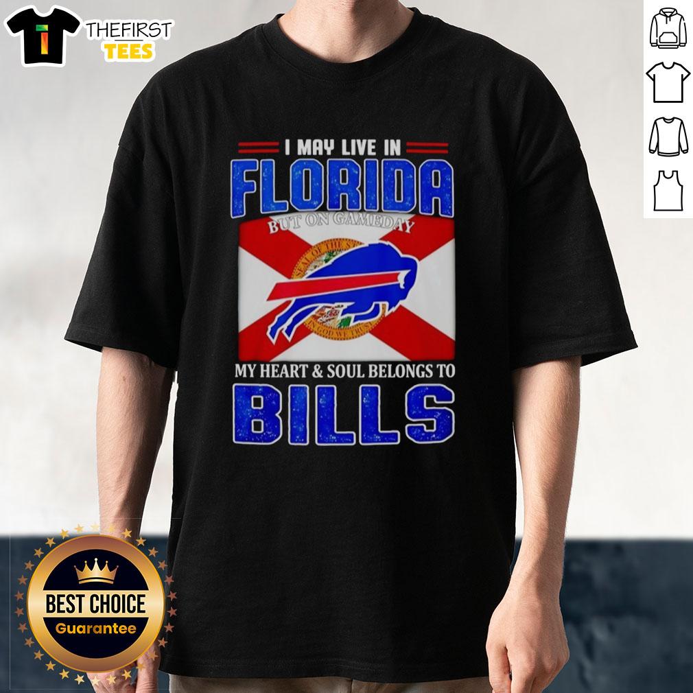 Buffalo Bills T-shirt design featuring 'I May Live In Florida But On Gameday My Heart And Soul Belongs To Buffalo Bills' slogan.