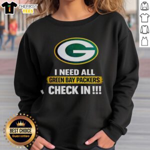 Alt Text: Original I Need All Green Bay Packers Check-In Sweatshirt featuring team colors and logo, perfect for fans.