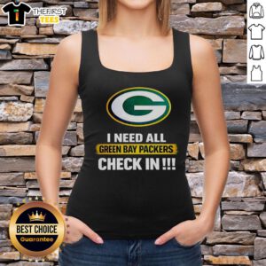 Alt Text: Original I Need All Green Bay Packers Check-In Tank Top featuring vibrant team colors and logo for ultimate fan style.