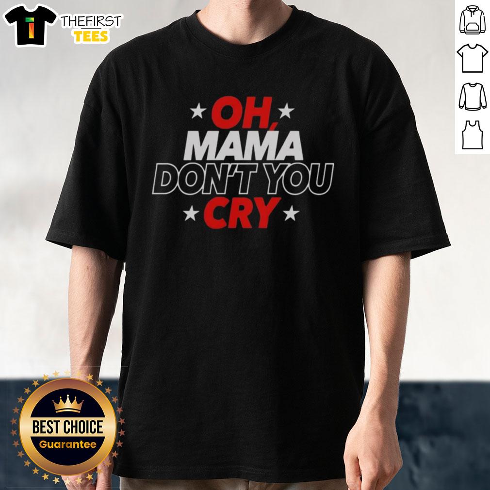 Original Oh Mama Don't You Cry T-Shirt featuring a vintage design and soft fabric, perfect for casual wear.