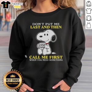 Alt Text: Cozy Original Snoopy sweatshirt with the phrase Don't put me last and then call me first when you need something.