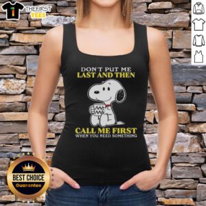 Alt Text: Original Snoopy Don't Put Me Last and Then Call Me First tank top featuring a playful Snoopy graphic design.