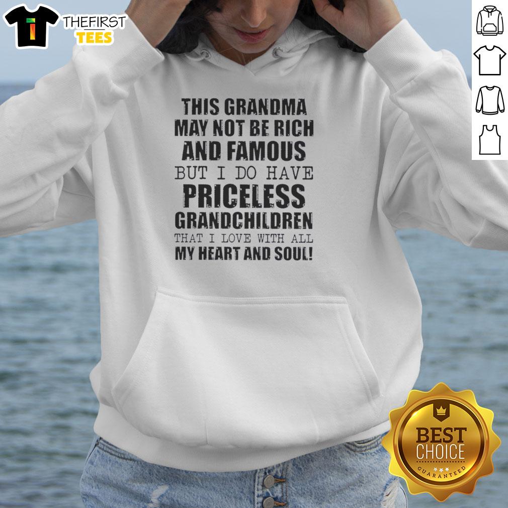 Cozy hoodie featuring the phrase 'I may not be rich and famous, but I have priceless grandchildren' for grandmas.