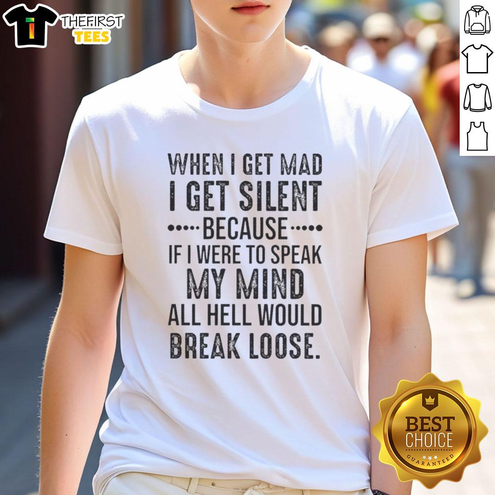 Alt Text: Original When I Get Mad I Get Silent T-Shirt design featuring bold text, perfect for expressing emotions.