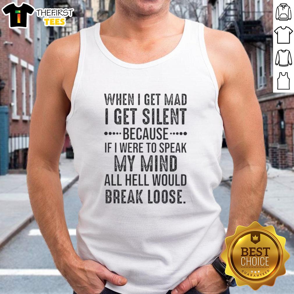 Original tank top featuring 'When I Get Mad I Get Silent' graphic, perfect for expressing emotions stylishly.