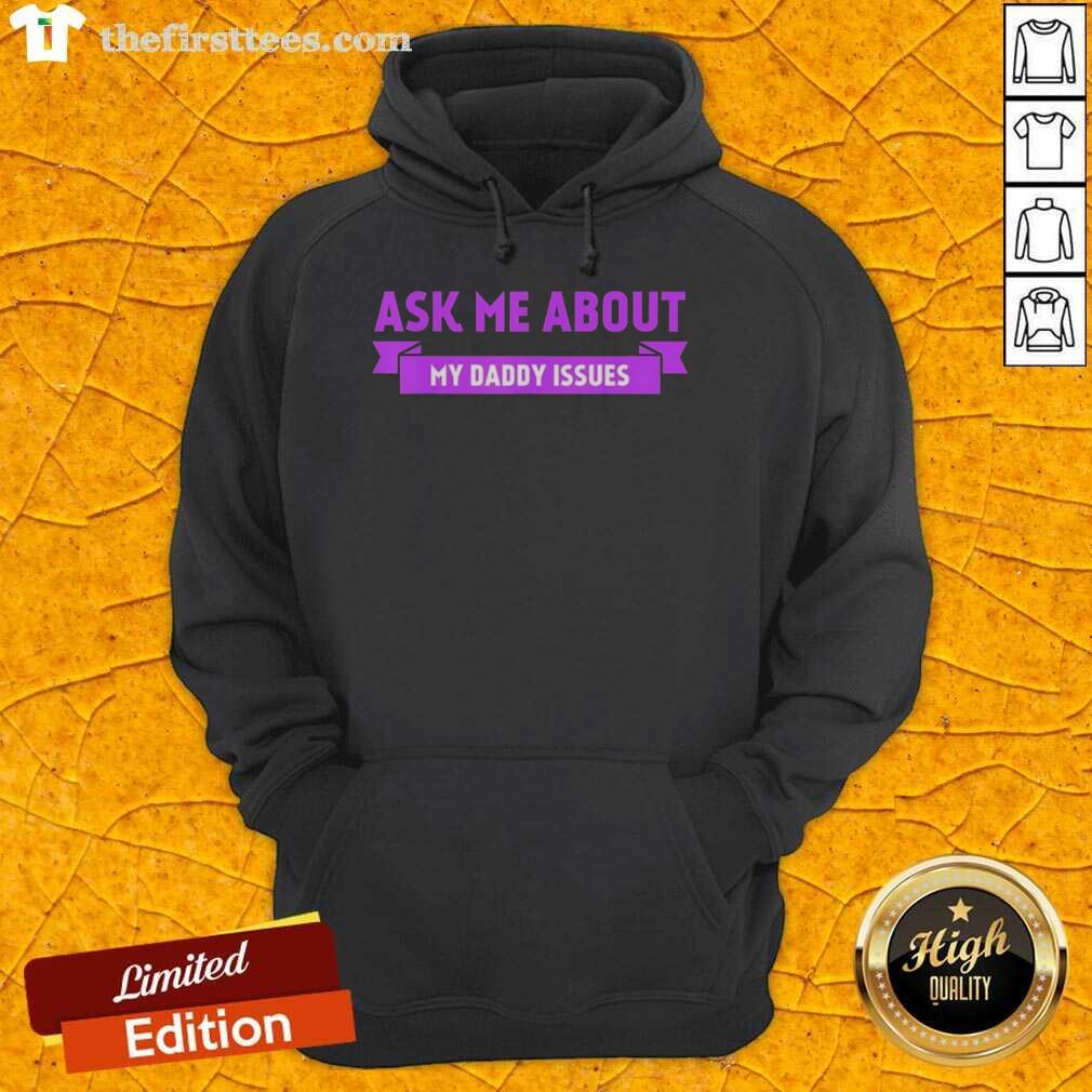 Alt Text: Premium Ask Me About My Daddy Issues hoodie in purple text, perfect for casual wear and expressing personality.