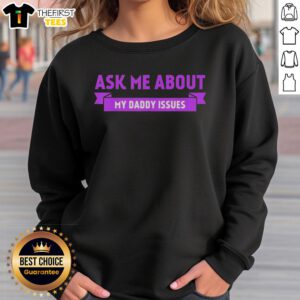 Alt Text: Premium Ask Me About My Daddy Issues purple sweatshirt with stylish text design, perfect for casual wear.
