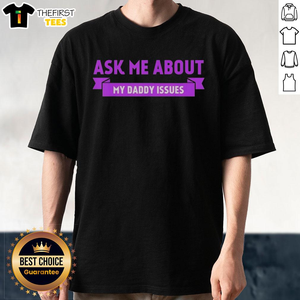 Premium Ask Me About My Daddy Issues purple text t-shirt displayed on a mannequin, perfect for casual wear and humor.