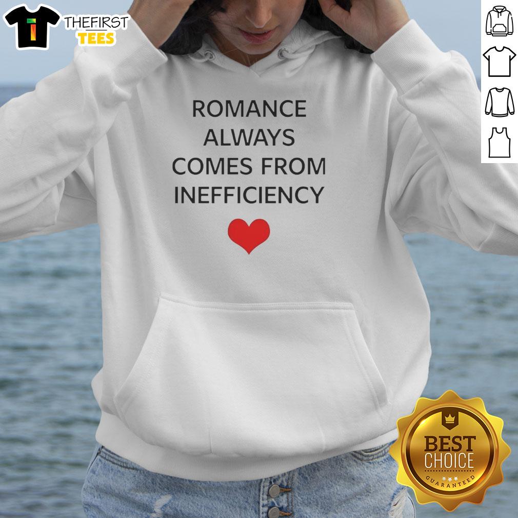 Premium Romance Always Comes From Inefficiency Hoodie in cozy fabric, perfect for casual date nights or lounging.