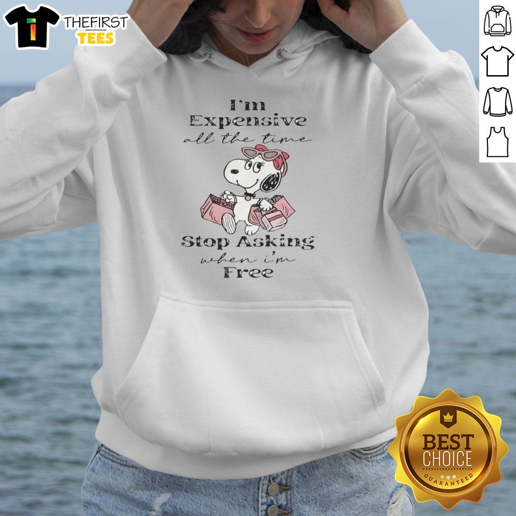 Premium Snoopy hoodie with 'I'm expensive all the time, stop asking when I'm free' design, perfect for stylish fans.