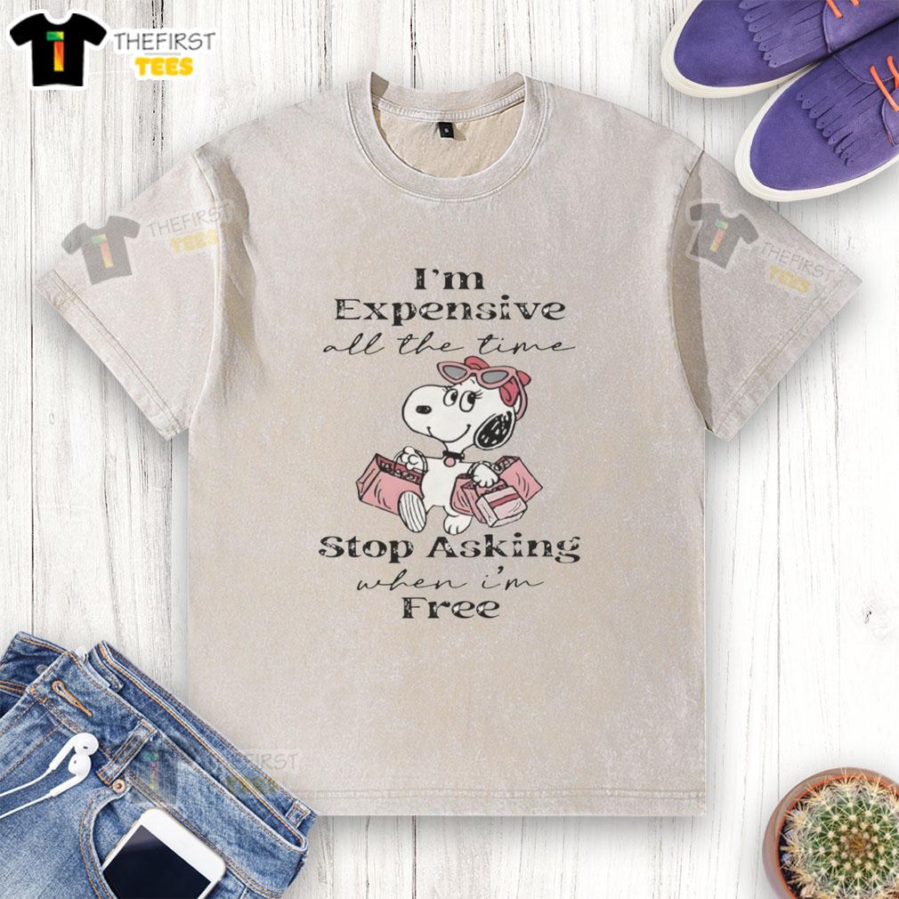 Alt Text: Premium Snoopy I'm Expensive All The Time, Stop Asking When I'm Free washed T-shirt in stylish casual wear.