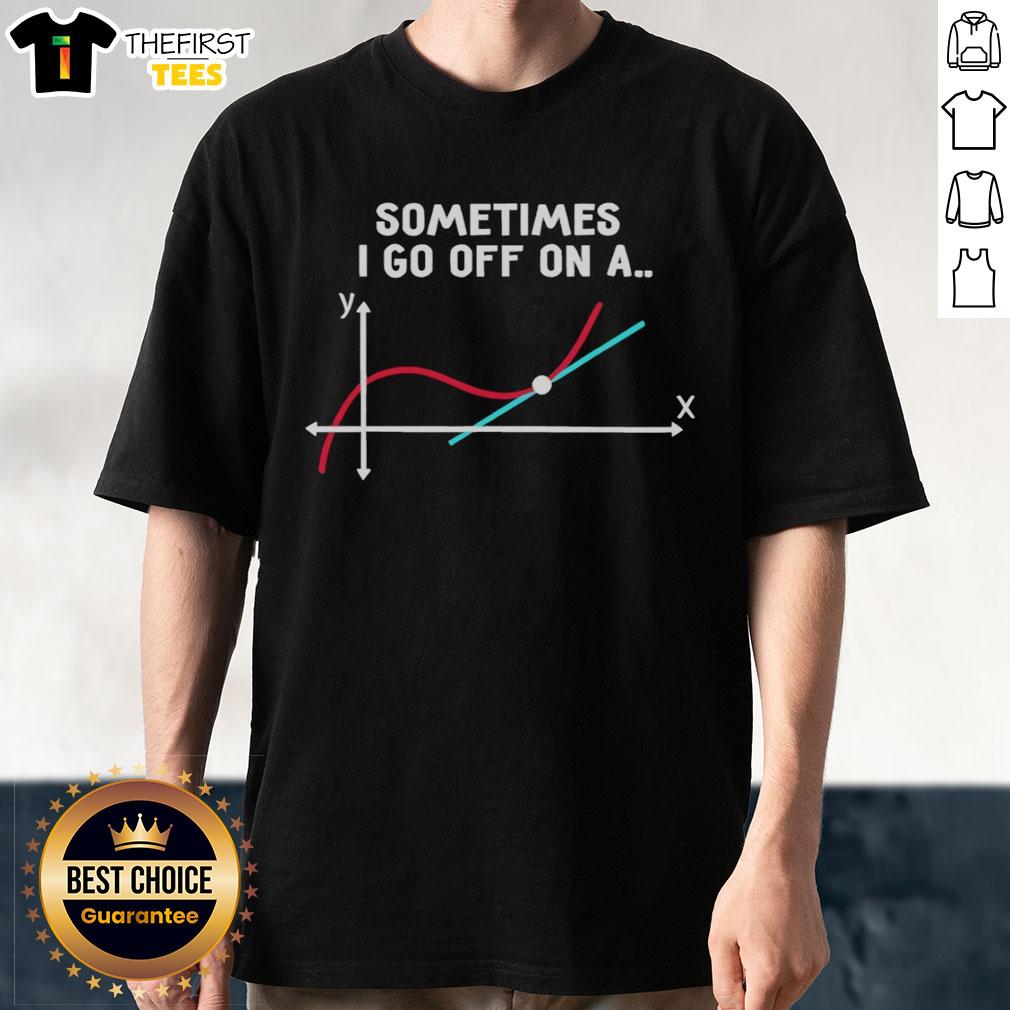 Premium Sometimes I Go Off On A Tangent Pun Science T-Shirt featuring a humorous science-themed graphic design.