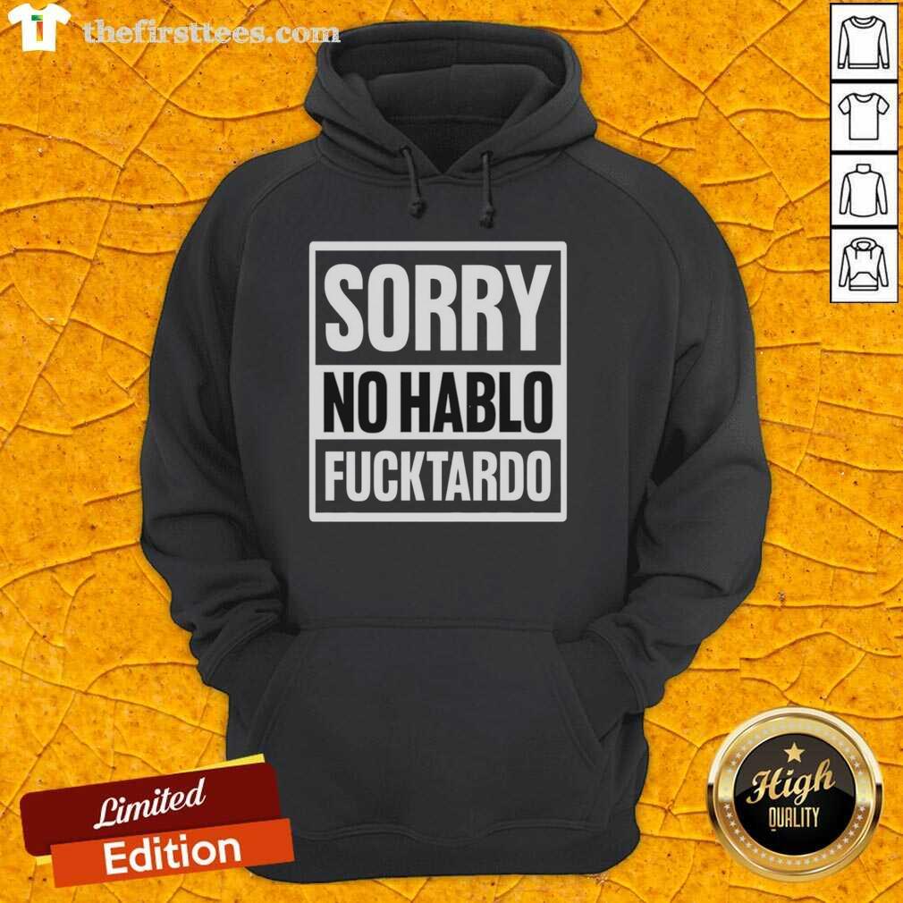 Premium Sorry No Hablo Fucktardo Hoodie in black, featuring bold white text, perfect for casual streetwear style.