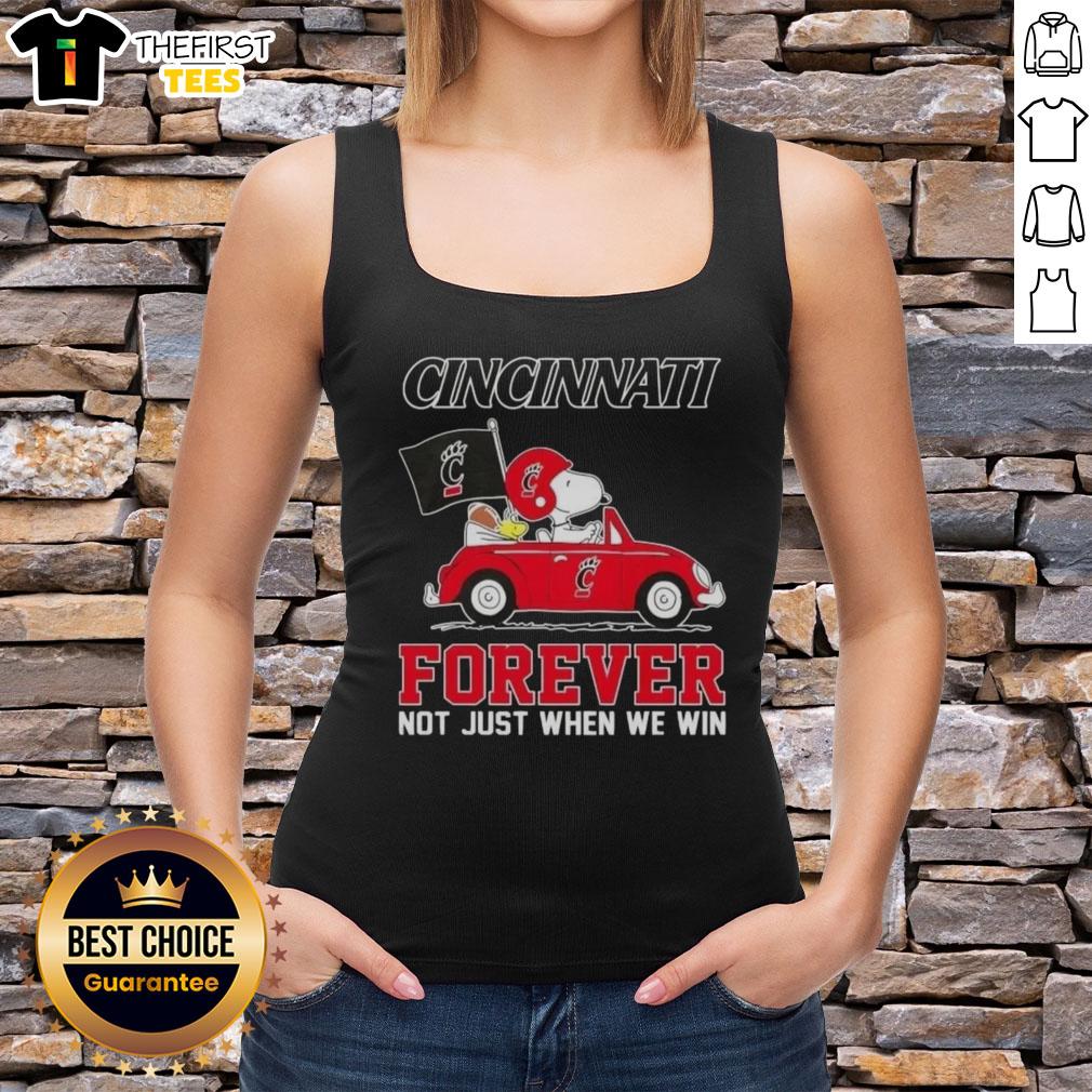 Alt Text: Cute Snoopy driving a car in a Cincinnati Bearcats tank top saying 'Forever, Not Just When We Win'