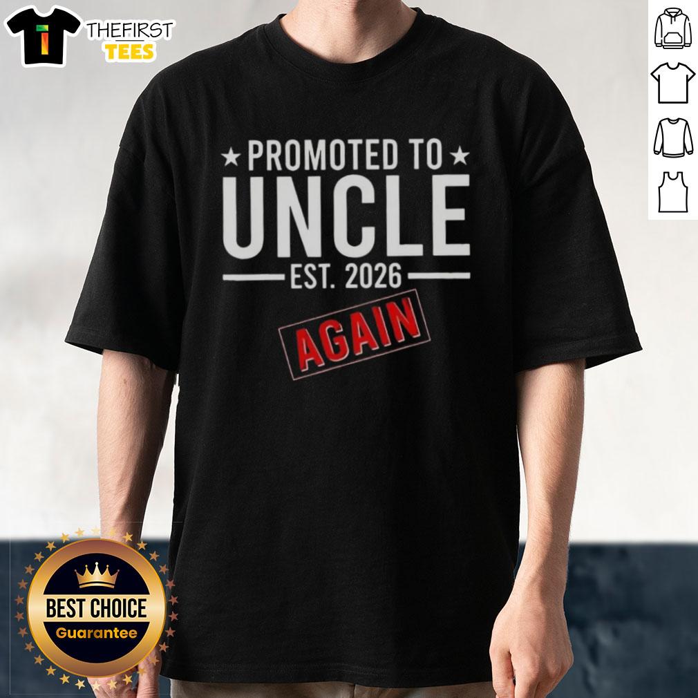 Pretty Promoted To Uncle Again Est 2026 T-Shirt with fun typography and vibrant colors for proud uncles celebrating a new arrival.