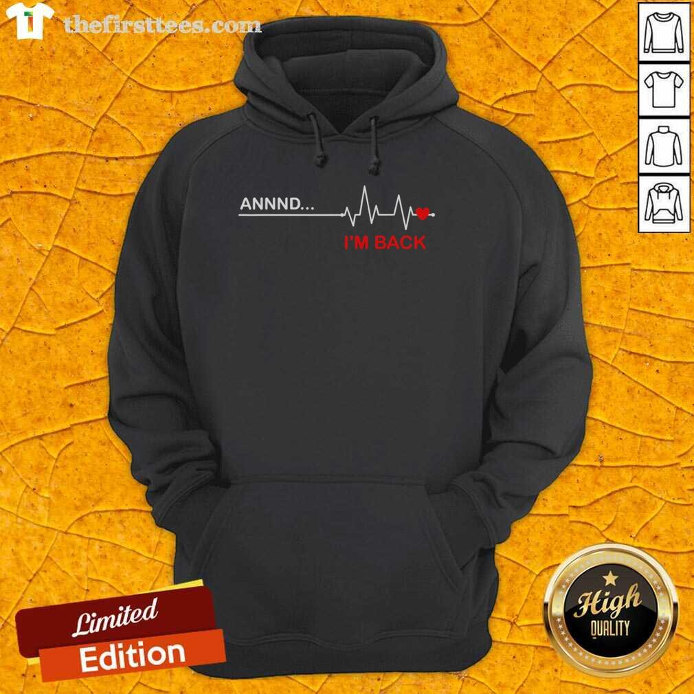 Top Annnd I'm Back hoodie featuring a heartbeat design, perfect for celebrating recovery after coronary artery bypass surgery.